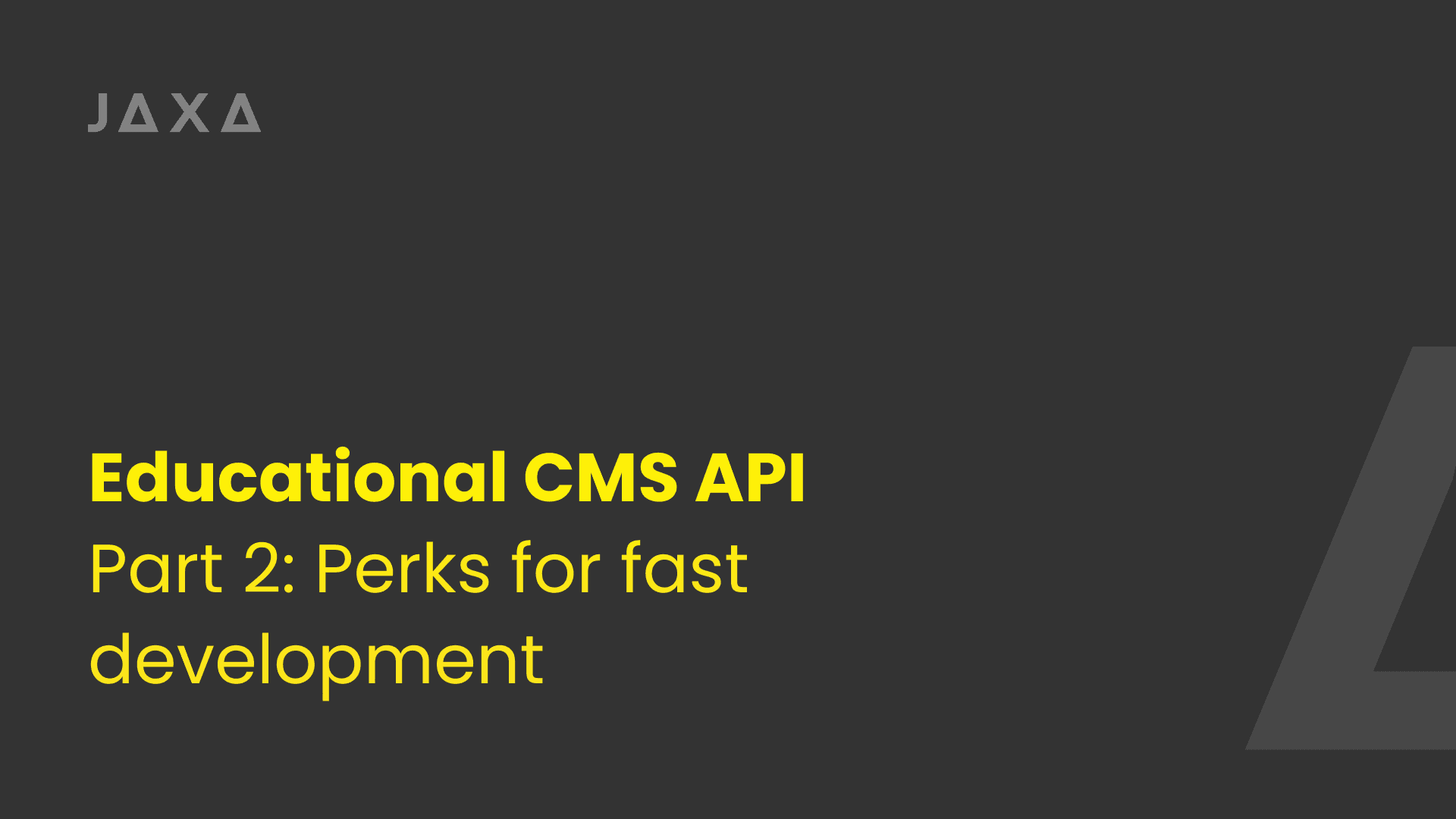 Building Educational CMS API - Part 2: Perks for fast development